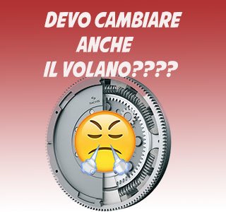 devo cambiare anche il volano?